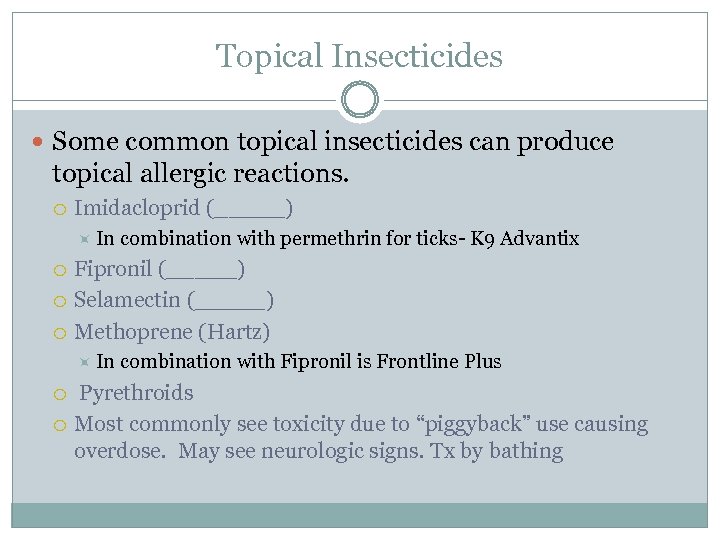 Topical Insecticides Some common topical insecticides can produce topical allergic reactions. Imidacloprid (_____) In