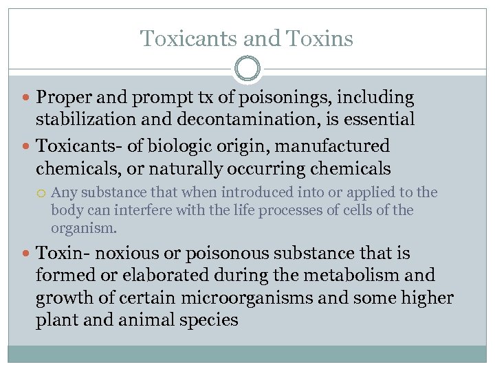 Toxicants and Toxins Proper and prompt tx of poisonings, including stabilization and decontamination, is