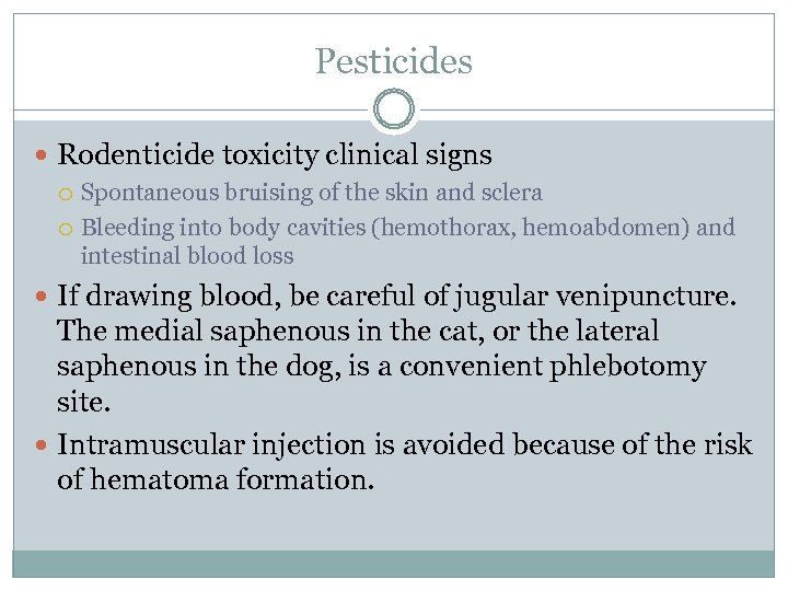 Pesticides Rodenticide toxicity clinical signs Spontaneous bruising of the skin and sclera Bleeding into