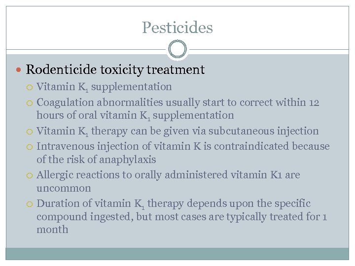 Pesticides Rodenticide toxicity treatment Vitamin K 1 supplementation Coagulation abnormalities usually start to correct