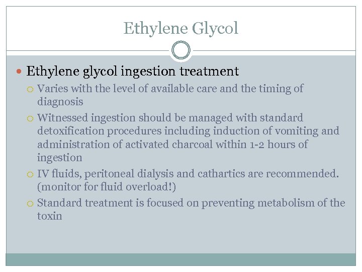 Ethylene Glycol Ethylene glycol ingestion treatment Varies with the level of available care and