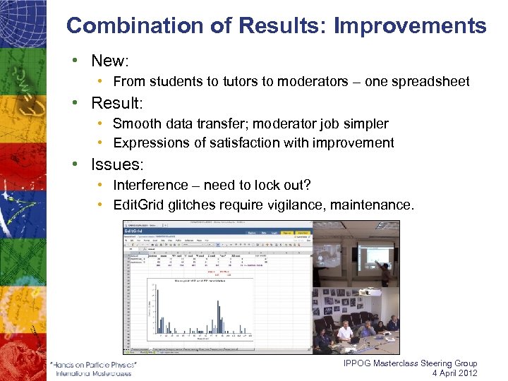 Combination of Results: Improvements • New: • From students to tutors to moderators –
