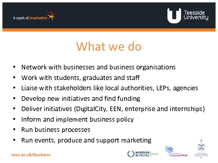 What we do • • Network with businesses and business organisations Work with students,