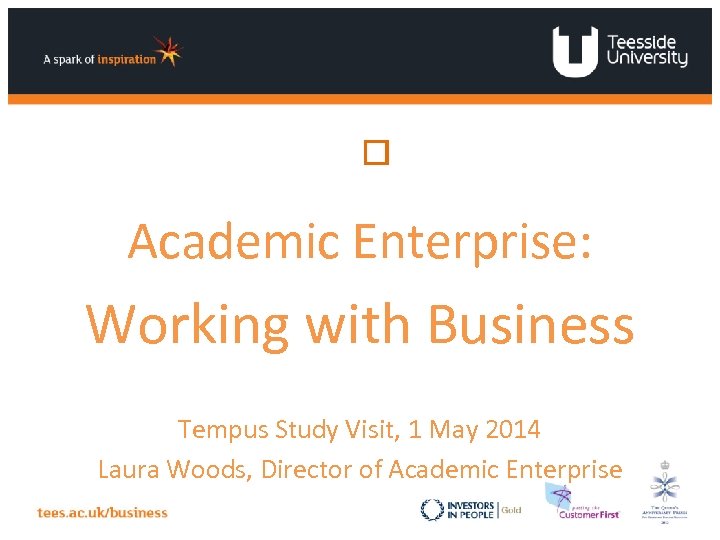 Academic Enterprise: Working with Business Tempus Study Visit, 1 May 2014 Laura Woods,