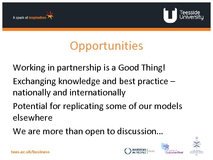 Opportunities Working in partnership is a Good Thing! Exchanging knowledge and best practice –