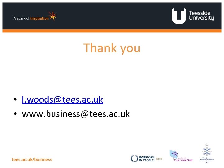 Thank you • l. woods@tees. ac. uk • www. business@tees. ac. uk 