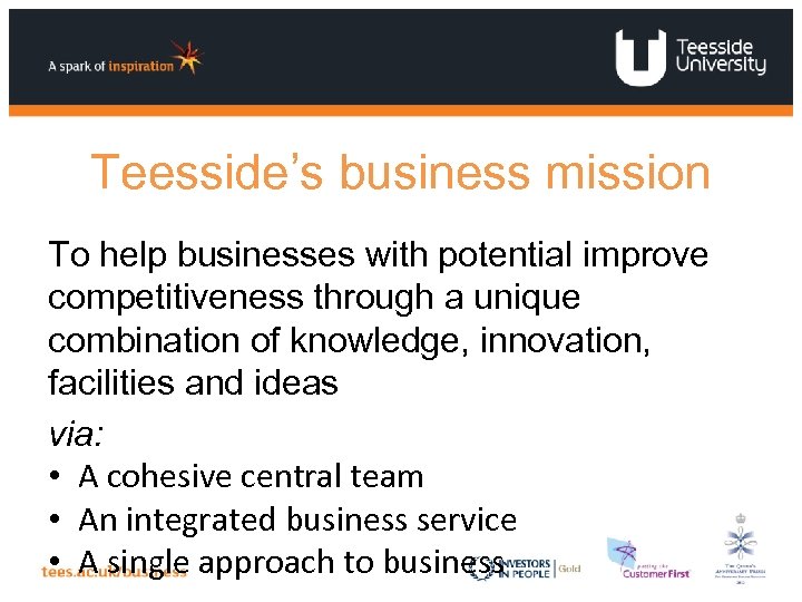 Teesside’s business mission To help businesses with potential improve competitiveness through a unique combination