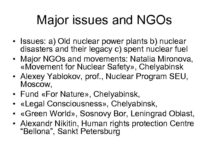 Major issues and NGOs • Issues: a) Old nuclear power plants b) nuclear disasters