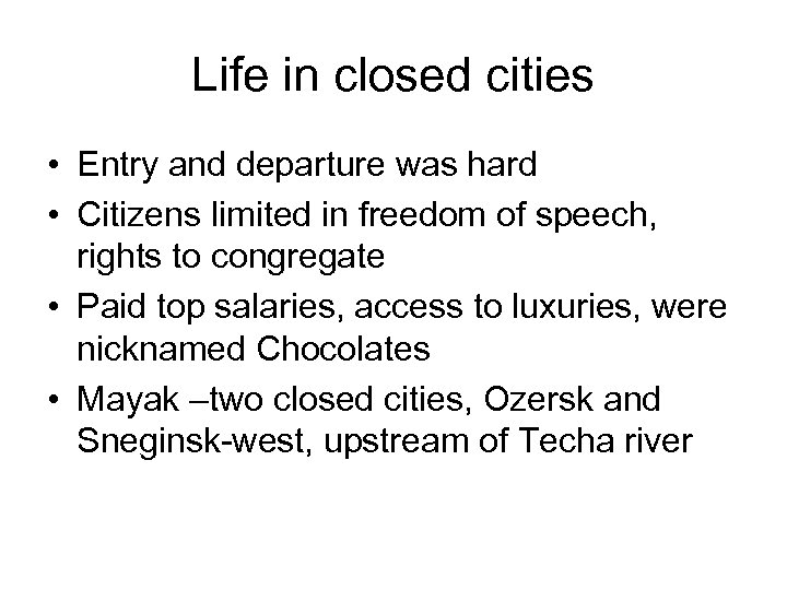 Life in closed cities • Entry and departure was hard • Citizens limited in