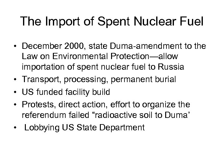 The Import of Spent Nuclear Fuel • December 2000, state Duma-amendment to the Law