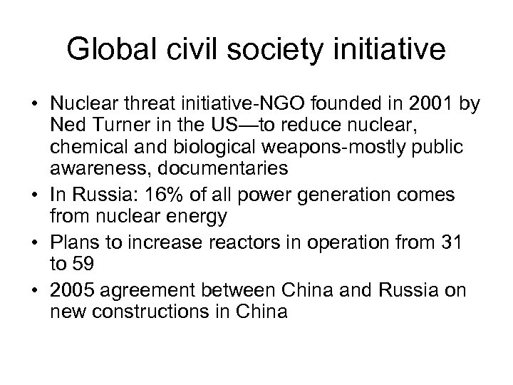 Global civil society initiative • Nuclear threat initiative-NGO founded in 2001 by Ned Turner