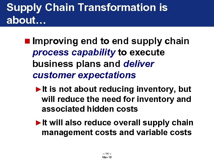 Supply Chain Transformation is about… n Improving end to end supply chain process capability