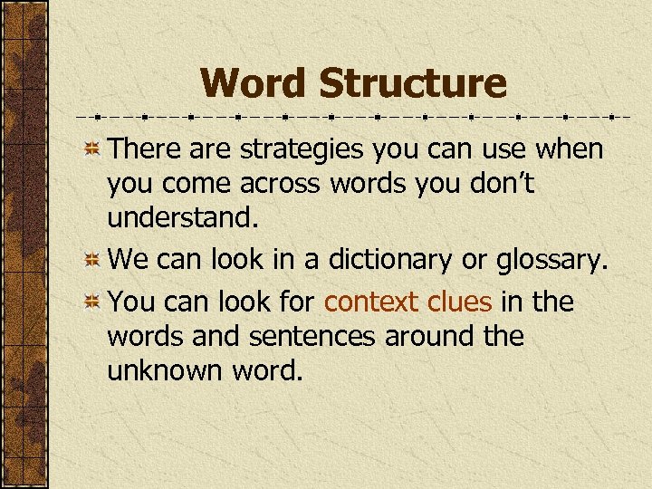 Word Structure There are strategies you can use when you come across words you