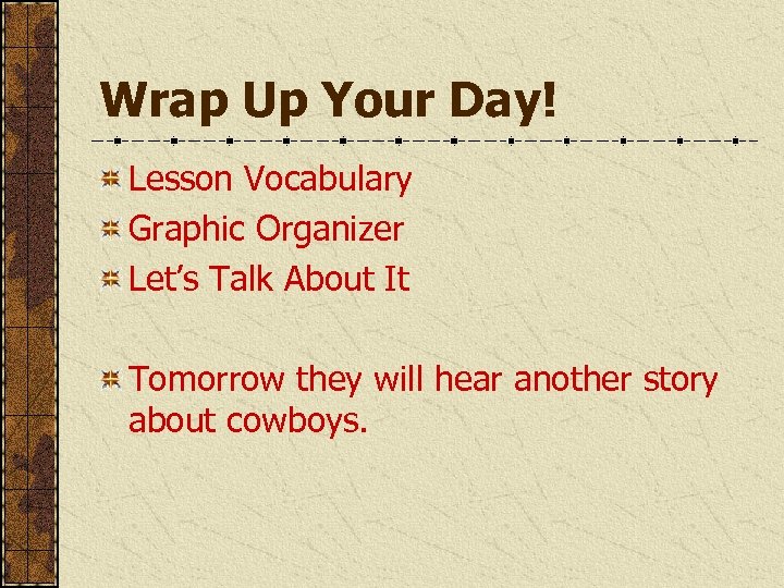 Wrap Up Your Day! Lesson Vocabulary Graphic Organizer Let’s Talk About It Tomorrow they