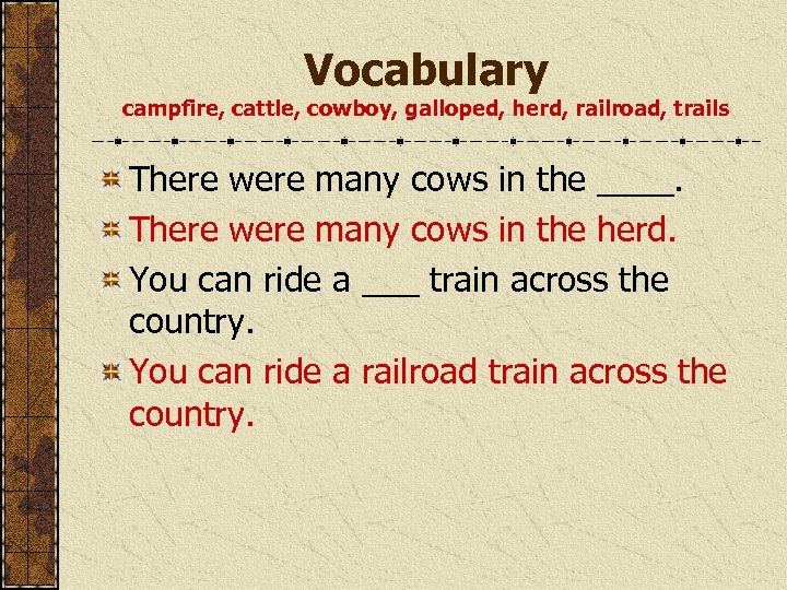Vocabulary campfire, cattle, cowboy, galloped, herd, railroad, trails There were many cows in the