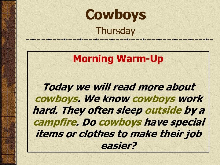 Cowboys Thursday Morning Warm-Up Today we will read more about cowboys. We know cowboys