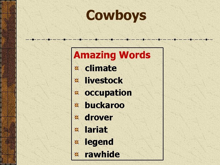 Cowboys Amazing Words climate livestock occupation buckaroo drover lariat legend rawhide 