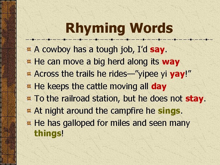 Rhyming Words A cowboy has a tough job, I’d say. He can move a