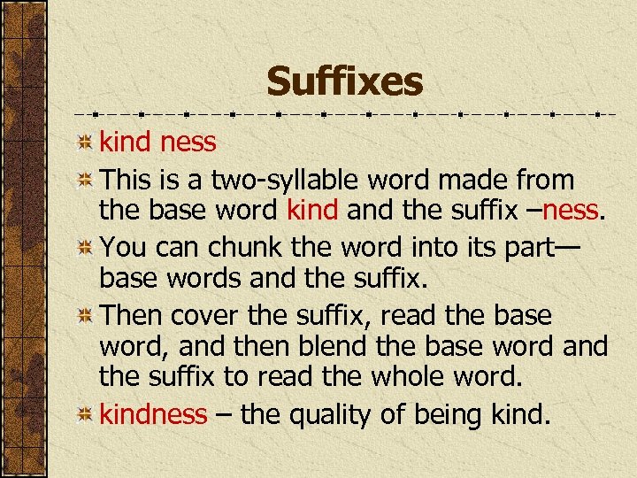 Suffixes kind ness This is a two-syllable word made from the base word kind
