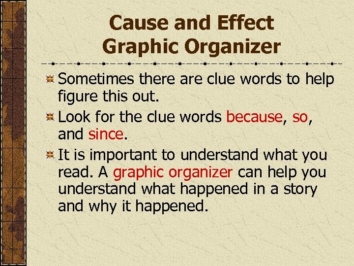 Cause and Effect Graphic Organizer Sometimes there are clue words to help figure this