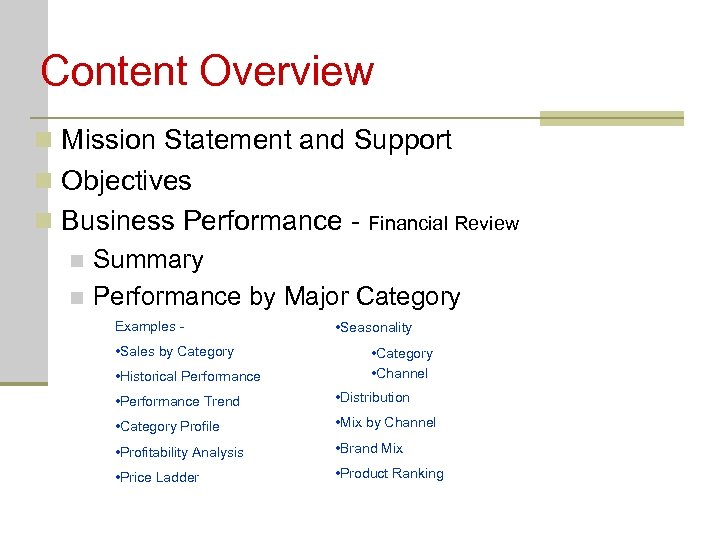 Content Overview n Mission Statement and Support n Objectives n Business Performance - Financial