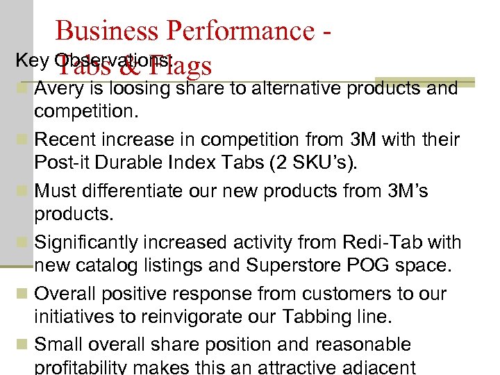 Business Performance Key Observations: Tabs & Flags n Avery is loosing share to alternative