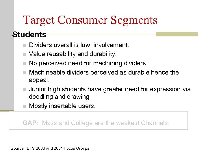 Target Consumer Segments Students n n n Dividers overall is low involvement. Value reusability