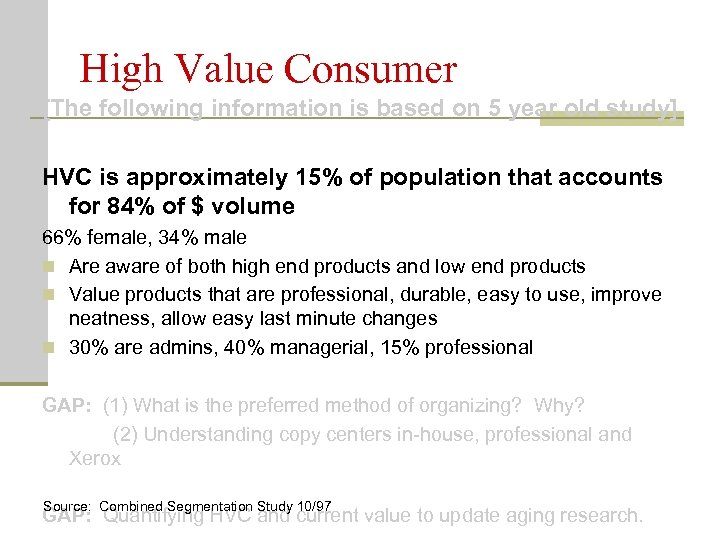 High Value Consumer [The following information is based on 5 year old study] HVC