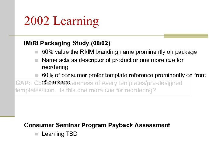 2002 Learning IM/RI Packaging Study (08/02) 50% value the RI/IM branding name prominently on