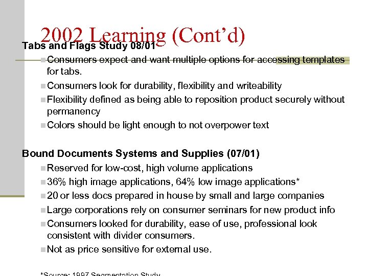 2002 Learning (Cont’d) Tabs and Flags Study 08/01 n Consumers expect and want multiple