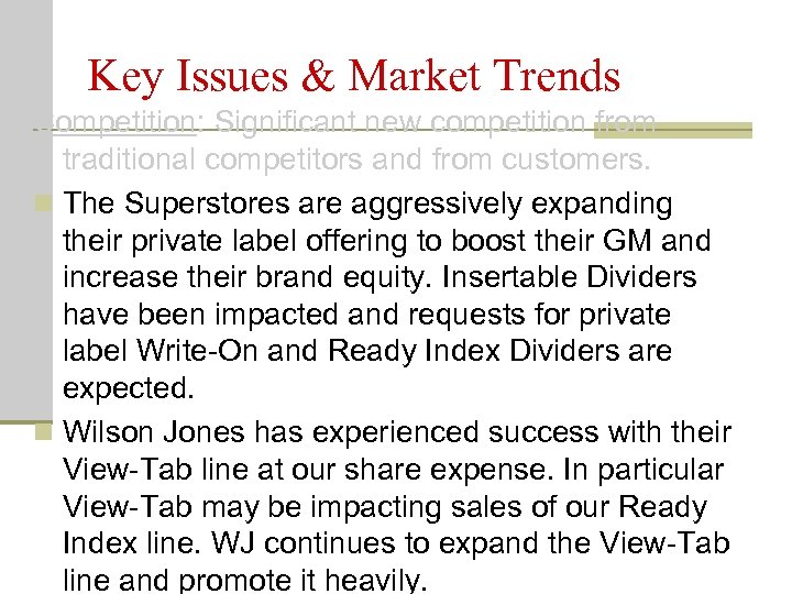 Key Issues & Market Trends Competition: Significant new competition from traditional competitors and from