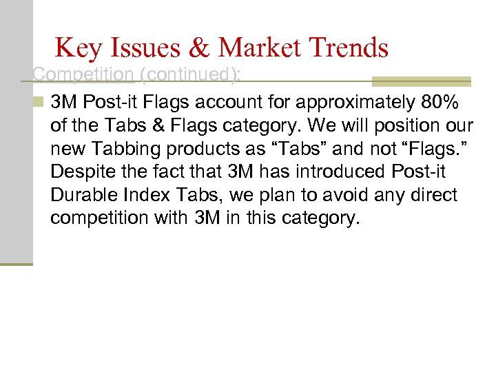 Key Issues & Market Trends Competition (continued): n 3 M Post-it Flags account for