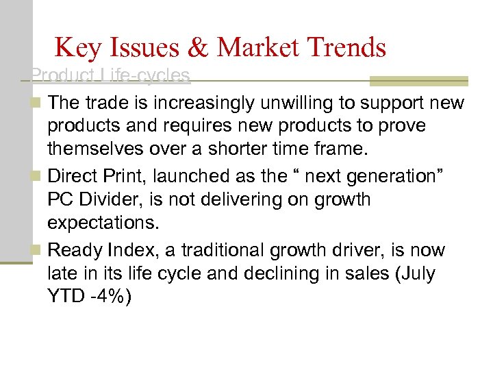 Key Issues & Market Trends Product Life-cycles n The trade is increasingly unwilling to