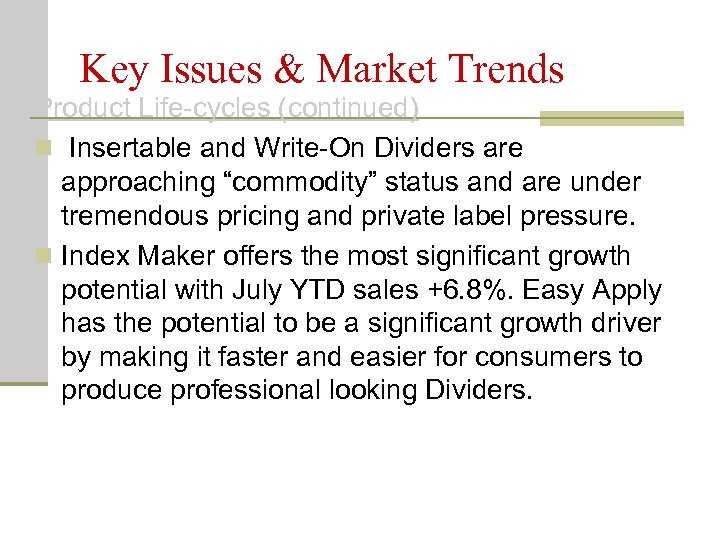 Key Issues & Market Trends Product Life-cycles (continued) n Insertable and Write-On Dividers are