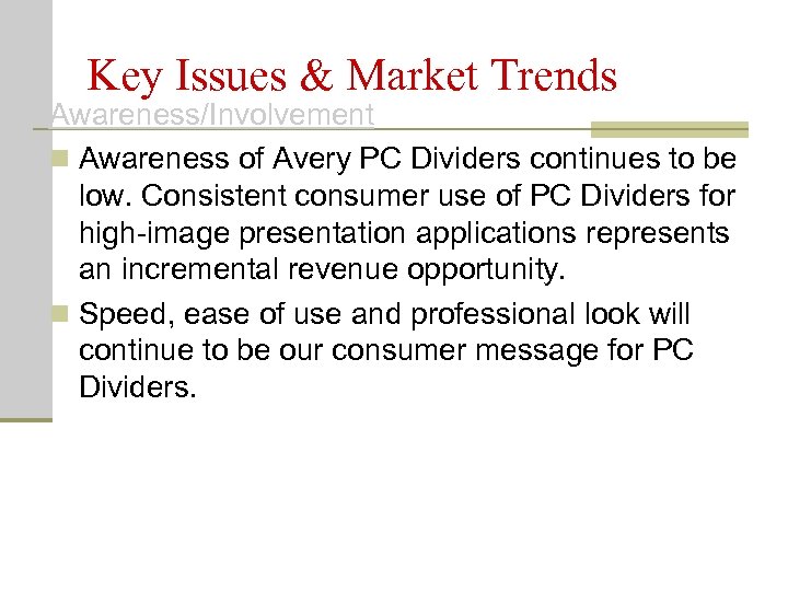 Key Issues & Market Trends Awareness/Involvement n Awareness of Avery PC Dividers continues to