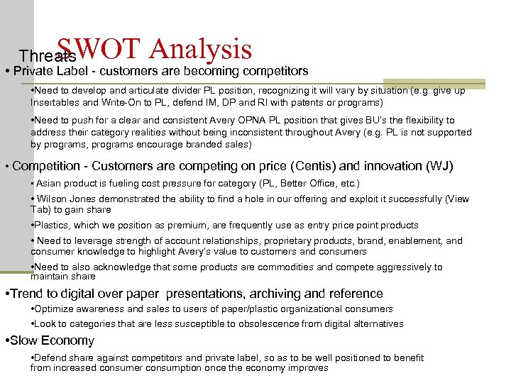 SWOT Analysis Threats • Private Label - customers are becoming competitors • Need to