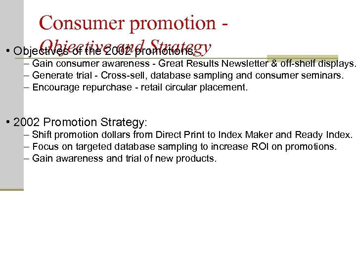 Consumer promotion Objective and Strategy • Objectives of the 2002 promotions: – Gain consumer