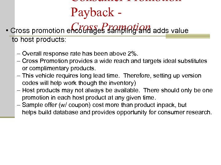 Consumer Promotion Payback Cross Promotion • Cross promotion encourages sampling and adds value to