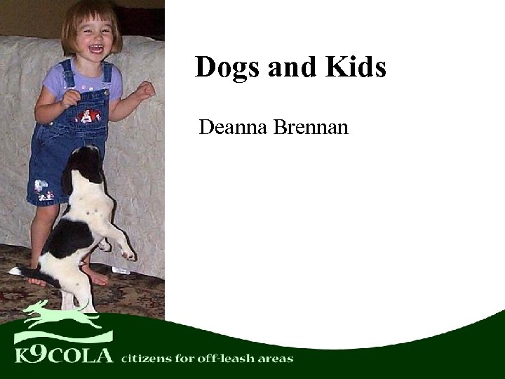 Dogs and Kids Deanna Brennan 
