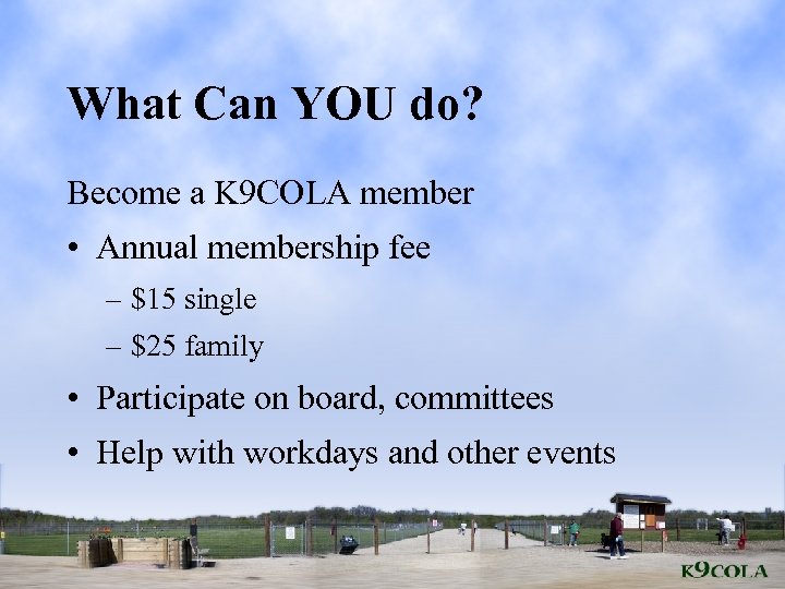 What Can YOU do? Become a K 9 COLA member • Annual membership fee