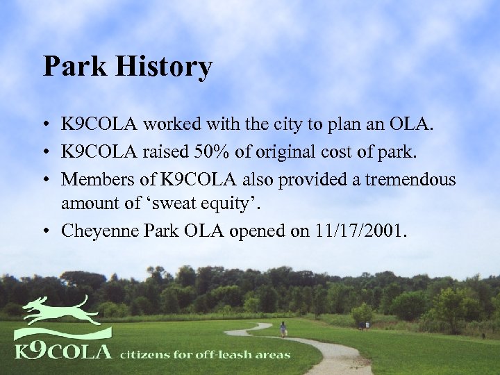 Park History • K 9 COLA worked with the city to plan an OLA.