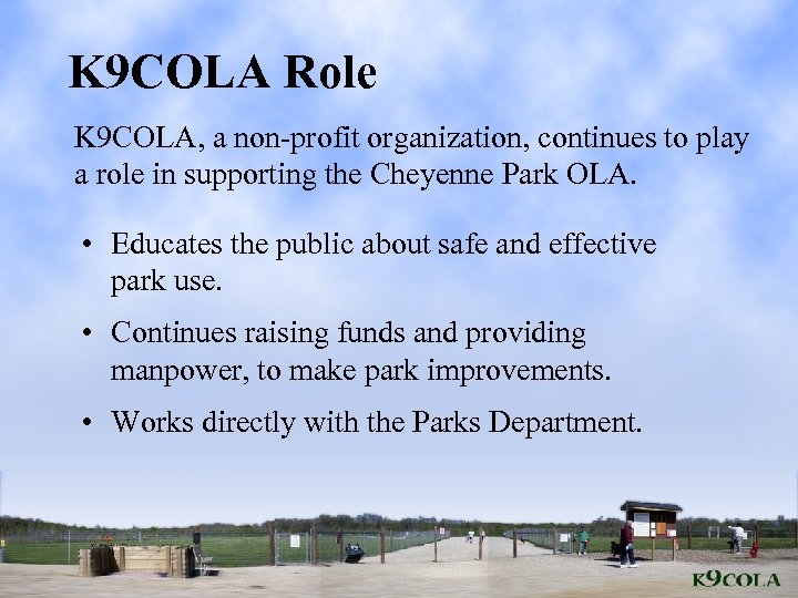 K 9 COLA Role K 9 COLA, a non-profit organization, continues to play a
