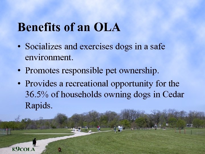 Benefits of an OLA • Socializes and exercises dogs in a safe environment. •