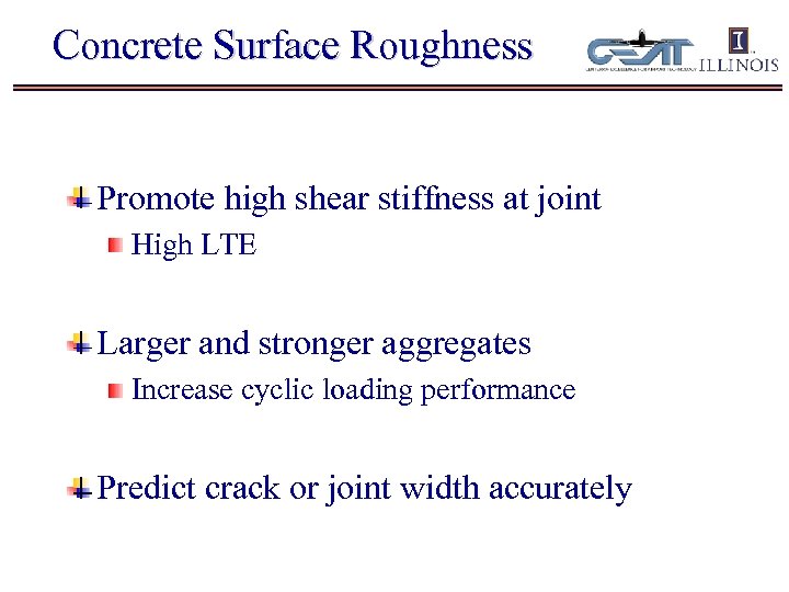 Concrete Surface Roughness Promote high shear stiffness at joint High LTE Larger and stronger