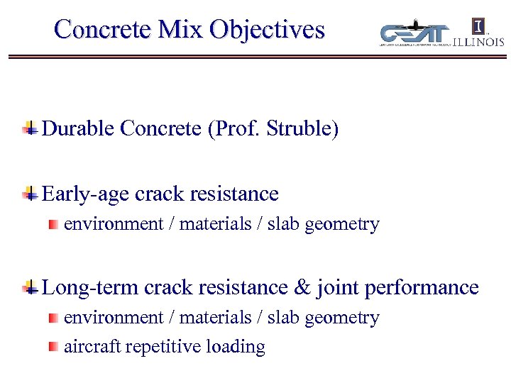 Concrete Mix Objectives Durable Concrete (Prof. Struble) Early-age crack resistance environment / materials /
