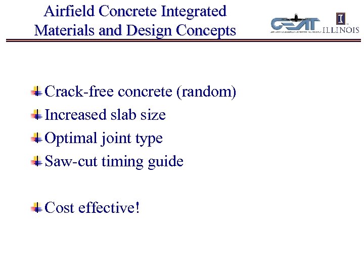 Airfield Concrete Integrated Materials and Design Concepts Crack-free concrete (random) Increased slab size Optimal