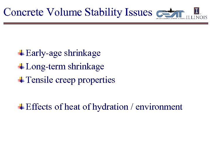 Concrete Volume Stability Issues Early-age shrinkage Long-term shrinkage Tensile creep properties Effects of heat