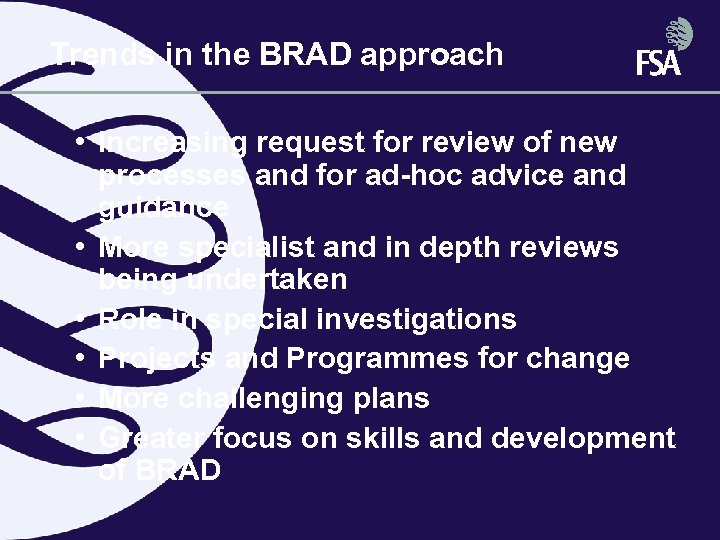 Trends in the BRAD approach • Increasing request for review of new processes and