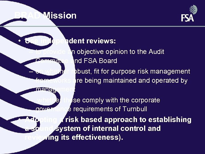 BRAD Mission • Use independent reviews: – to provide an objective opinion to the