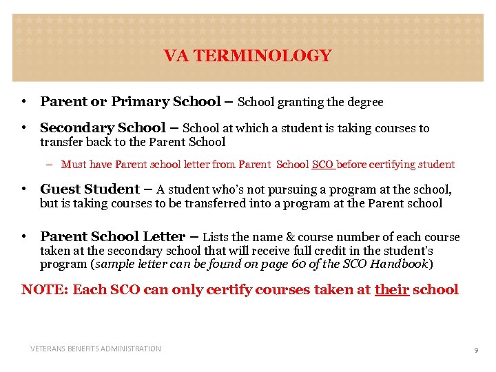 VA TERMINOLOGY • Parent or Primary School – School granting the degree • Secondary